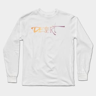 Colorful Handwritten Lettering "Desert" Wall Art for Typography and Graphic Design Lovers Long Sleeve T-Shirt